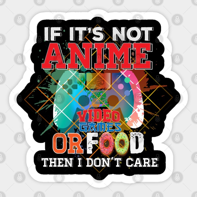 If Its Not Anime Video Games Or Food funny Anime Sticker by NASSER43DZ